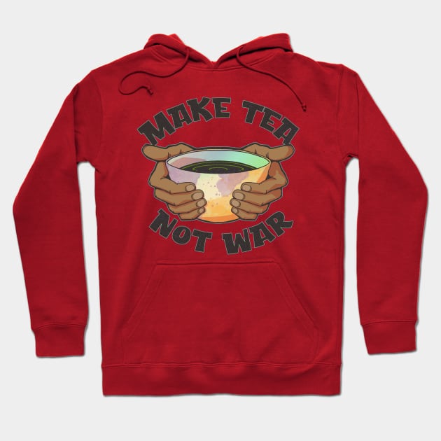 Make Tea, Not War Hoodie by Doc Multiverse Designs